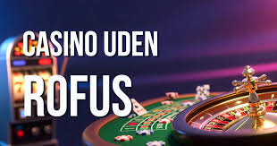 Udenlandske Casinoer Uden ROFUS En Guide til Spiloplevelsen